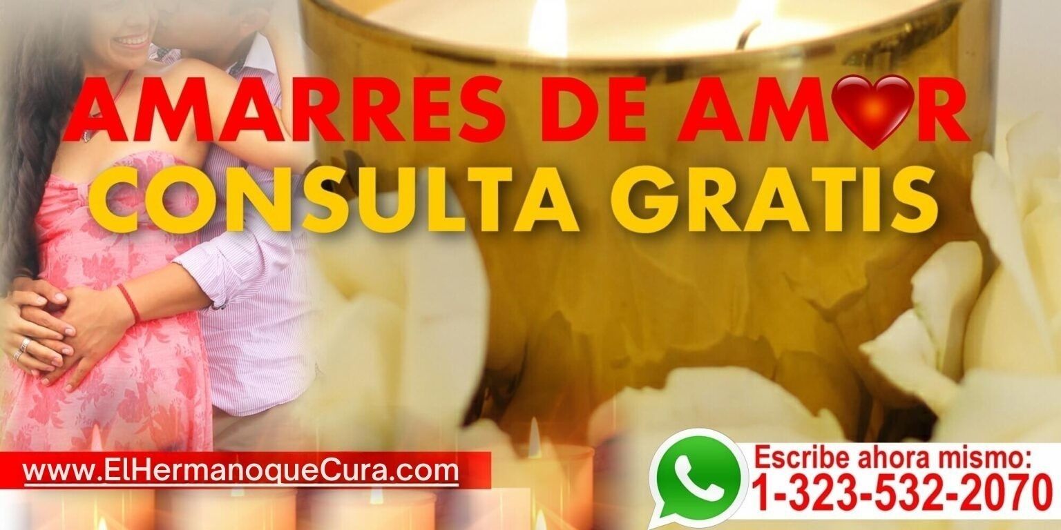 Contacte al Hermano que Cura para amarres de amor y consulta gratis.
